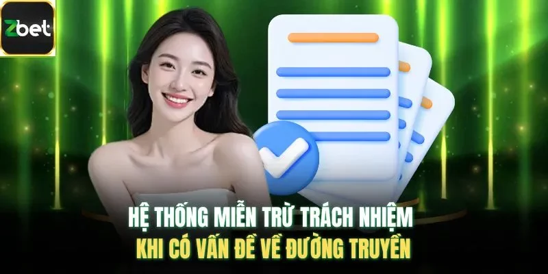 Hệ thống miễn trừ trách nhiệm khi có vấn đề về đường truyền 